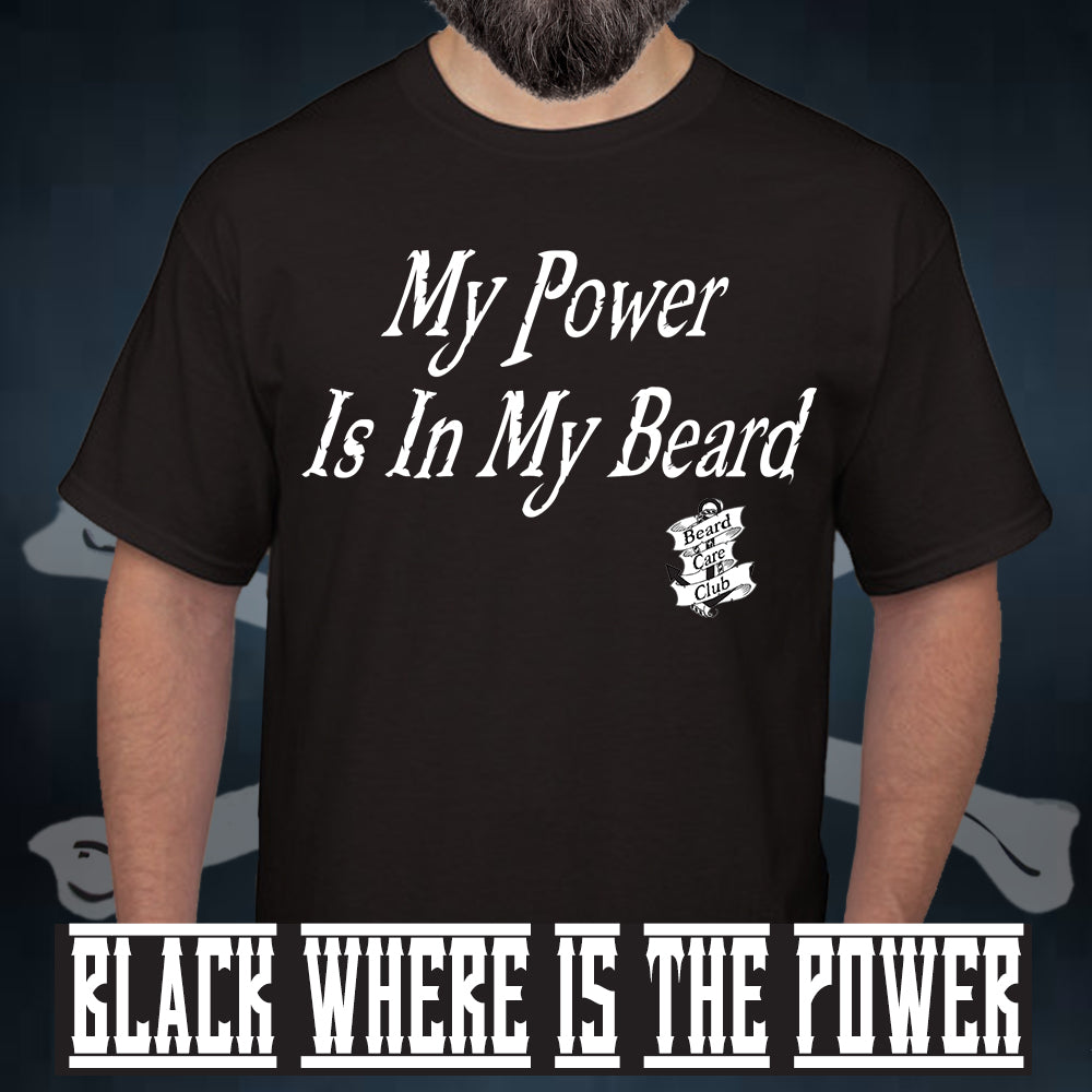 My Power Is In My Beard T-Shirt