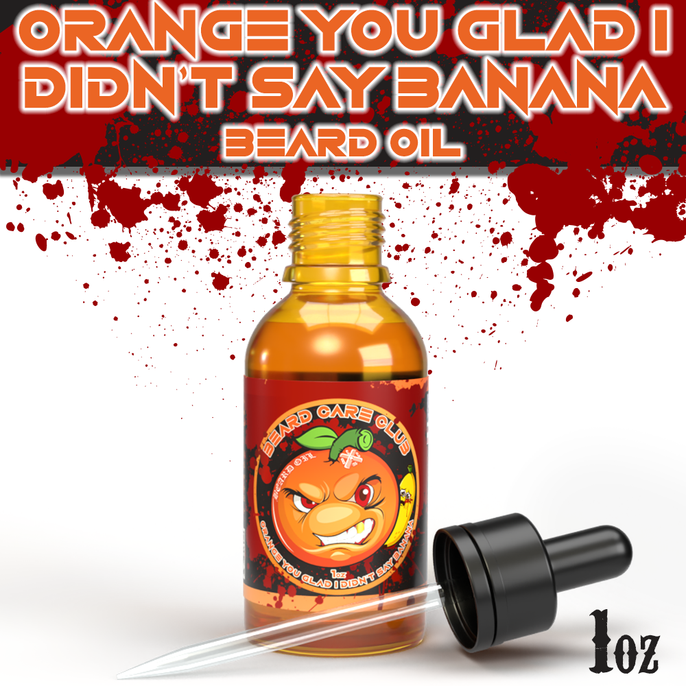 Orange You Glad I Didn't Say Banana Beard Oil